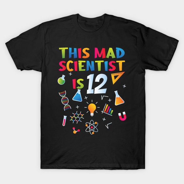 This Mad Scientist Is 12 - 12th Birthday - Science Birthday T-Shirt by Peco-Designs